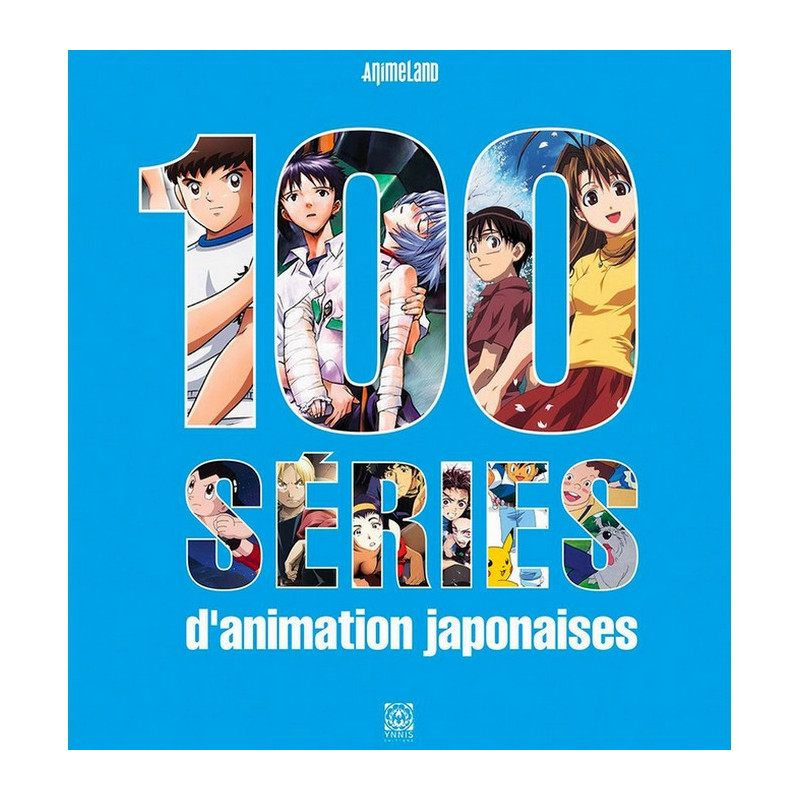 ANIMELAND 100 séries d'animation Japonaises Ynnis Editions