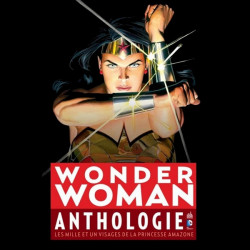 WONDER WOMAN Anthologie Les mille et un visages de la princesse amazonie