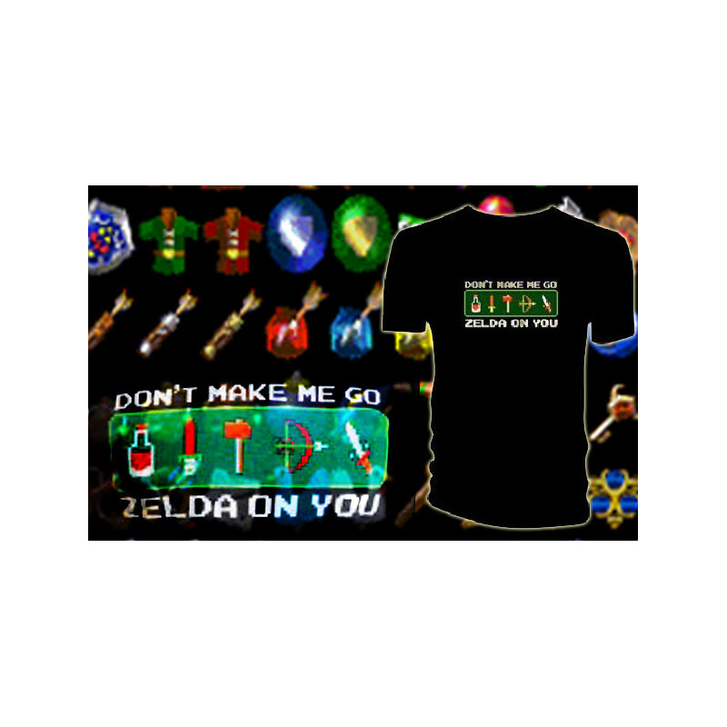 THE LEGEND OF ZELDA T-Shirt Don't make me go Zelda on you""