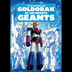 Tout savoir sur Goldorak et les robots géants