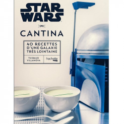 STAR WARS CANTINA : 40 Recettes d'une Galaxie très lointaine Thibaud Villanova Hachette